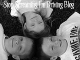 Stop Screaming I’m Driving Blog