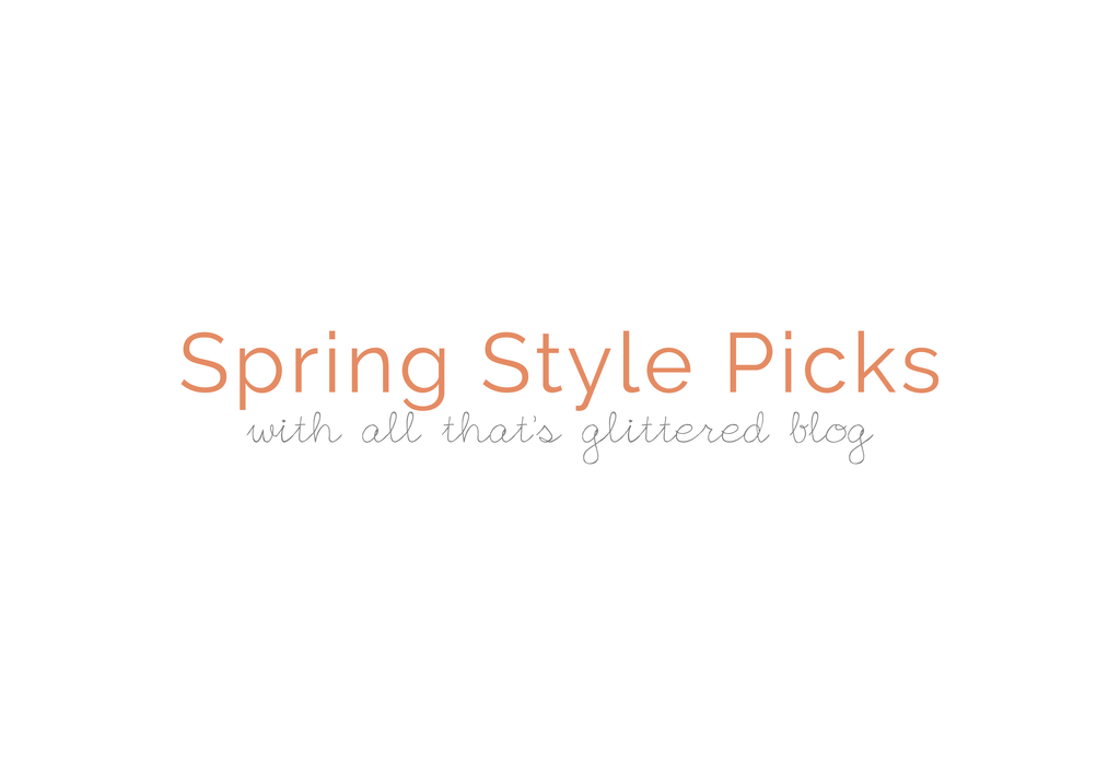 Spring Style Picks with all thats glittered blog